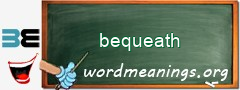 WordMeaning blackboard for bequeath